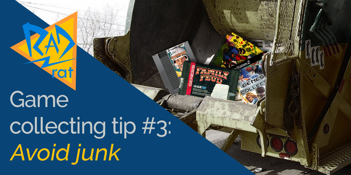 Game collecting tip #3: Avoid junk